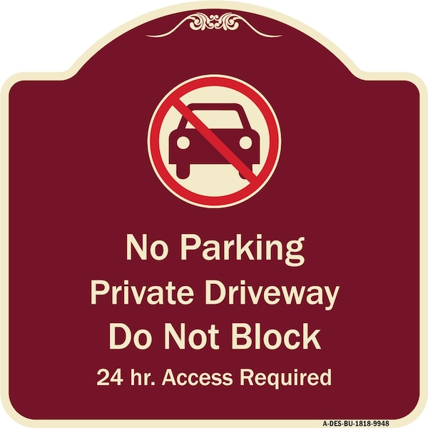 Designer Series-No Parking Private Driveway Don't Block 24 Hour Access, 18" x 18", BU-1818